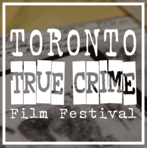 toronto true crime film festival